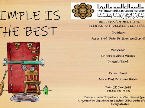 “Simple is The Best” - KOM CPC by Dept. of Obstetrics & Gynaecology (28th June 2019/Friday) at Auditorium IIUMMC