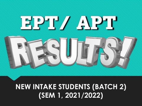 RELEASE OF RESULTS: EPT/APT NEW INTAKE (BATCH 2), SEM 1, 2021/2022