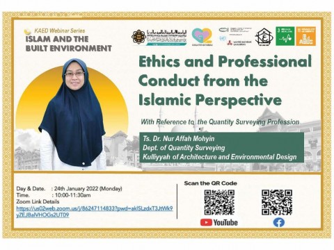 KAED WEBINAR SERIES: "ETHICS AND PROFESSIONAL CONDUCT FROM THE PERSPECTIVE OF ISLAM: WITH REFERENCE TO THE QUANTITY SURVEYING PROFESSION" BY ASST. PROF. Ts. Dr. NUR AFFAH MOHYIN