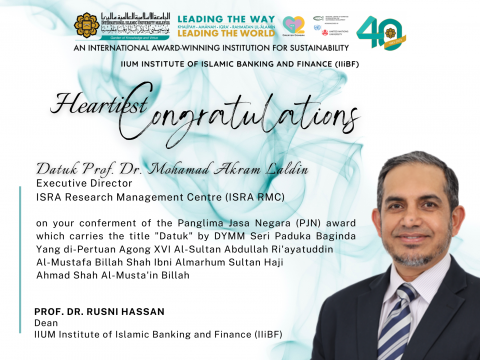 Heartiest Congratulations to Datuk Prof. Dr. Mohamad Akram Laldin, ISRA RMC