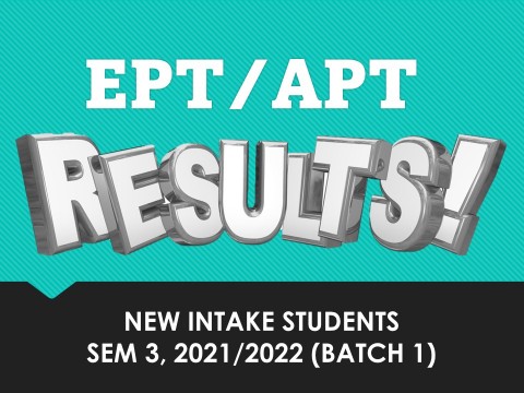 RELEASE OF RESULTS: EPT/APT NEW INTAKE SEM 3, 2021/2022 (BATCH 1)