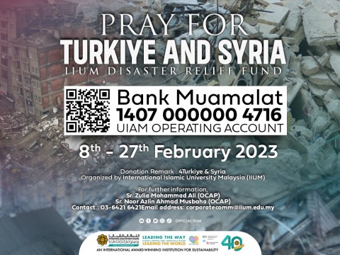 PRAY FOR TURKIYE AND SYRIA ( IIUM DISASTER RELIEF FUND)