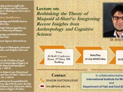 Lecture on: RETHINKING THE THEORY OF MAQASID AL-SHARI‘A: INTEGRATING RECENT INSIGHTS FROM ANTHROPOLOGY AND COGNITIVE SCIENCE