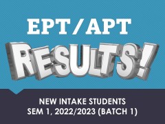 RELEASE OF RESULTS: EPT/APT NEW INTAKE SEM 1, 2022/2023 (BATCH 1)