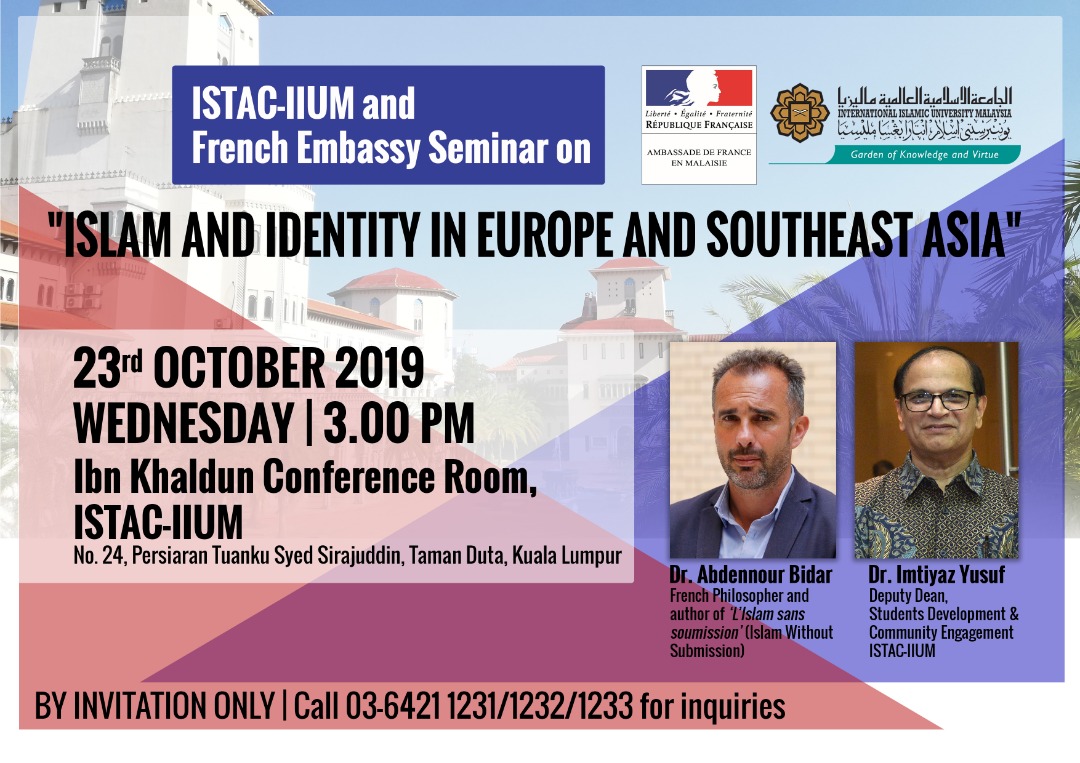 ISTAC-IIUM & FRENCH EMBASSY SEMINAR ON:"ISLAM & IDENTITY IN EUROPE & SOUTHEAST ASIA"