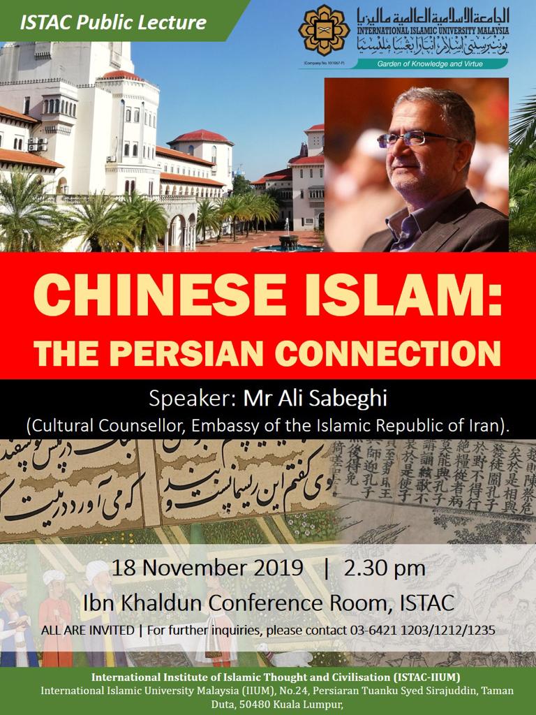 ISTAC PUBLIC LECTURE ON CHINESE ISLAM: THE PERSIAN CONNECTION By Mr Ali Sabeghi, Cultural Counsellor, Embassy of the Islamic republic of Iran