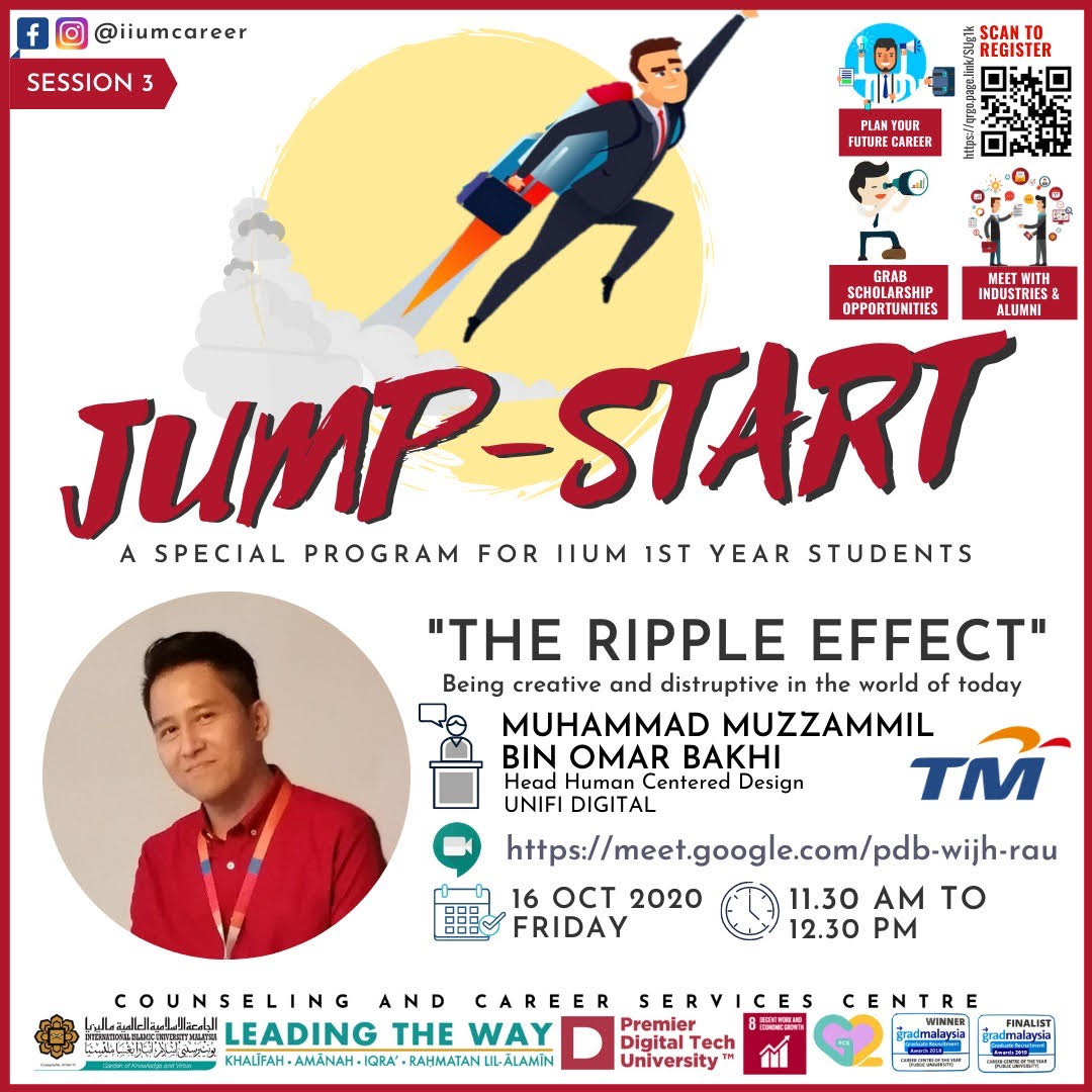 IIUM JUMP START PROGRAMME 2020 - SESSION 3 : THE RIPPLE EFFECT (BEING CREATIVE AND DISRUPTIVE IN THE WORLD OF TODAY"