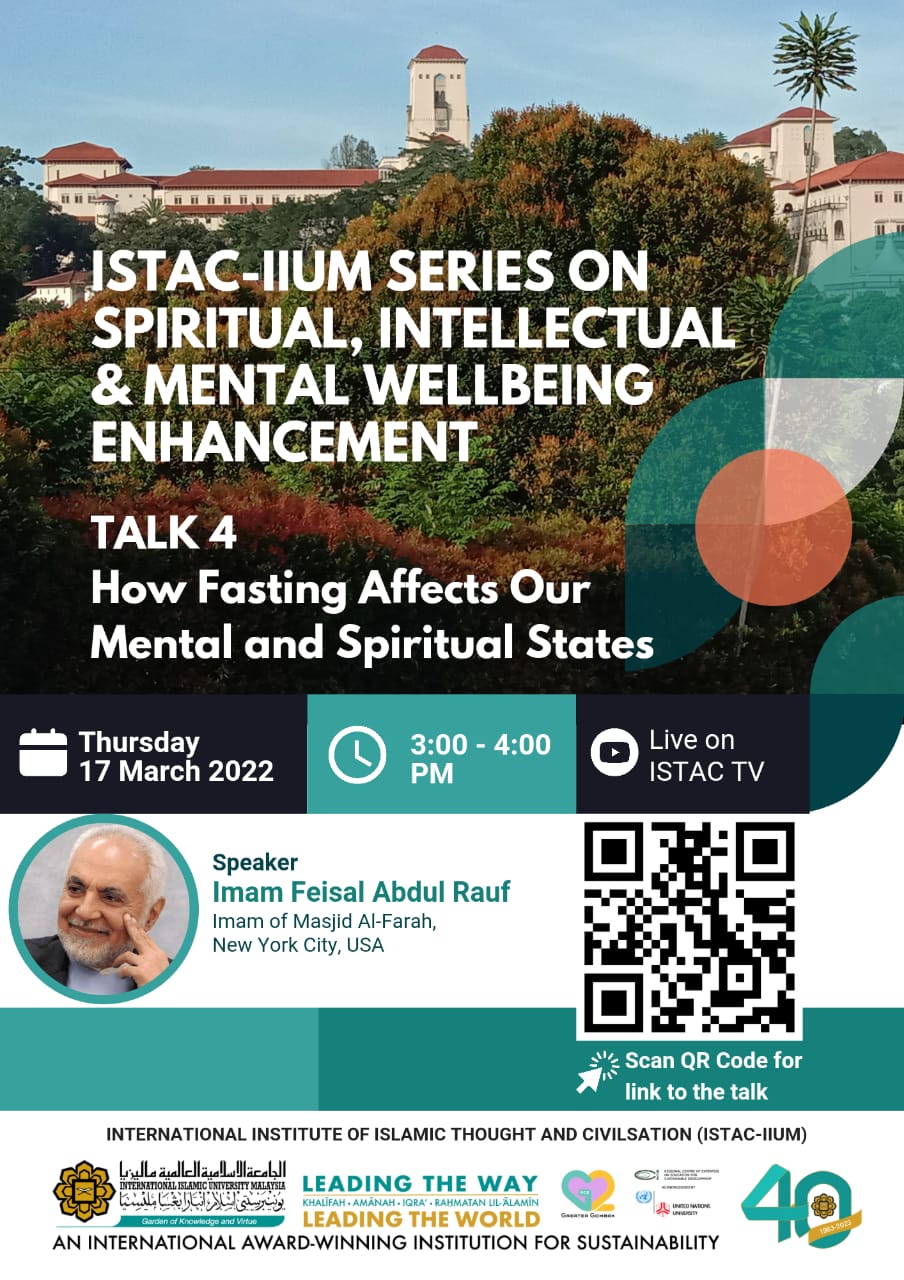 ISTAC-IIUM SERIES ON SPIRITUAL, INTELLECTUAL & MENTAL WELLBEING ENHANCEMENT TALK 4