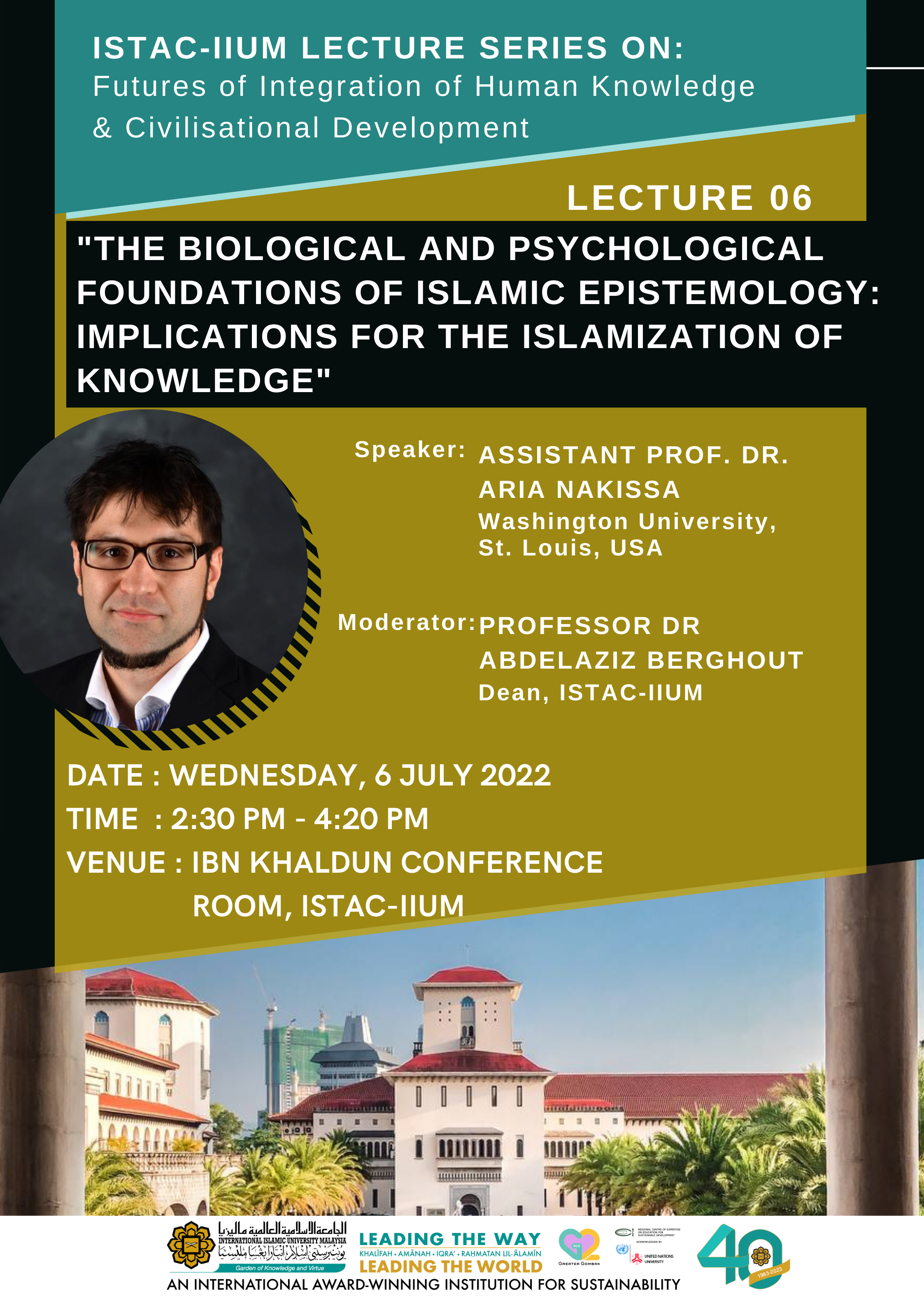 ISTAC-IIUM  LECTURE SERIES ON FUTURES OF INTEGRATION OF HUMAN KNOWLEDGE & CIVILISATIONAL DEVELOPMENT_LECTURE 6